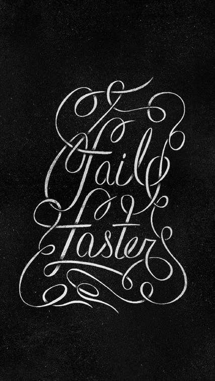 Fail Faster #lettering #script #apple #faster #design #retro #fail #iphone #vintage #poster #type #wallpaper #typography