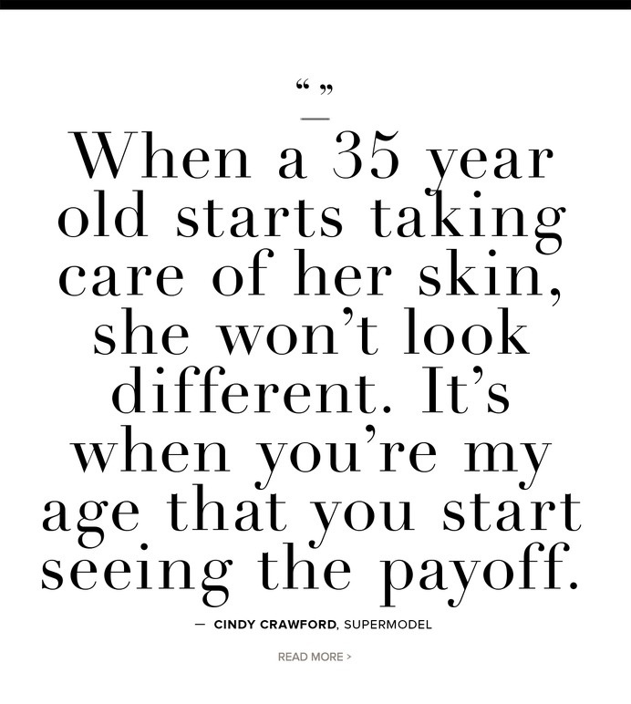 "When a 35 year old starts taking care of her skin, she won't look different. It's when you're my age that you start seeing the payoff." - C #quote #typography