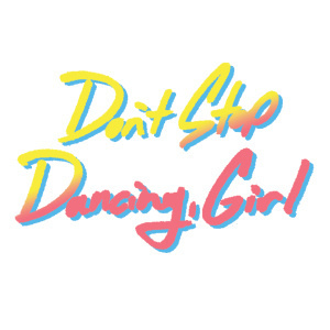 Don't Stop Dancing, Girl