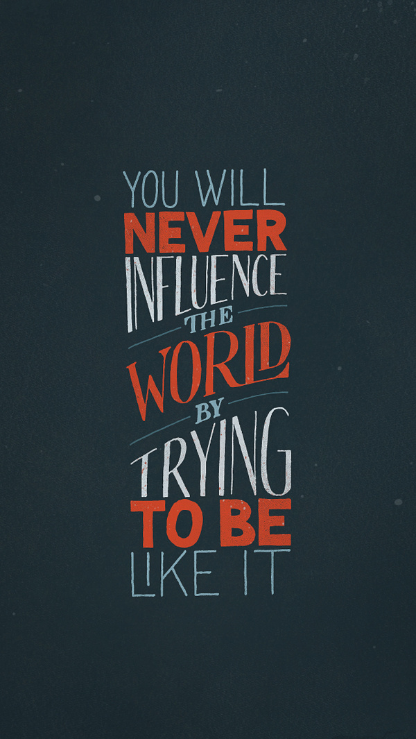 Sean McCabe - You will never influence the world by trying to be like it #handwritten #blue #orange #typography