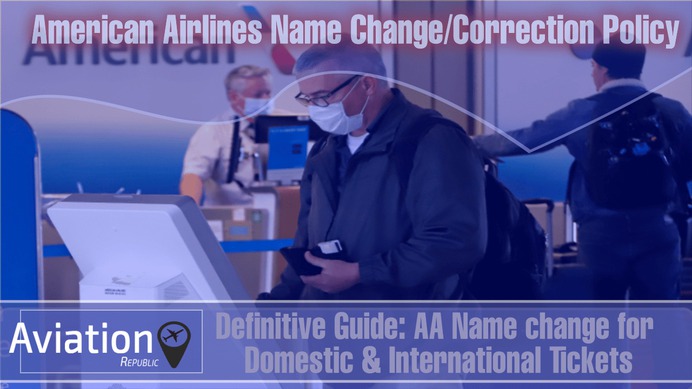 American Airlines Name Changes/Correction Policy for Domestic & International Tickets