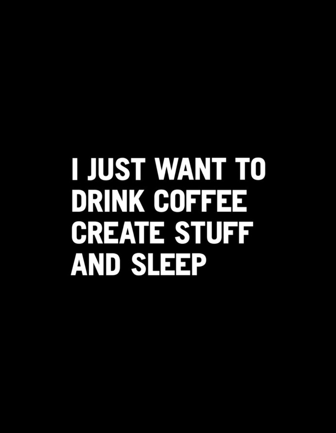I just want to drink coffee create stuff and sleep Art Print #inspiration #create #sleep #poster #coffee