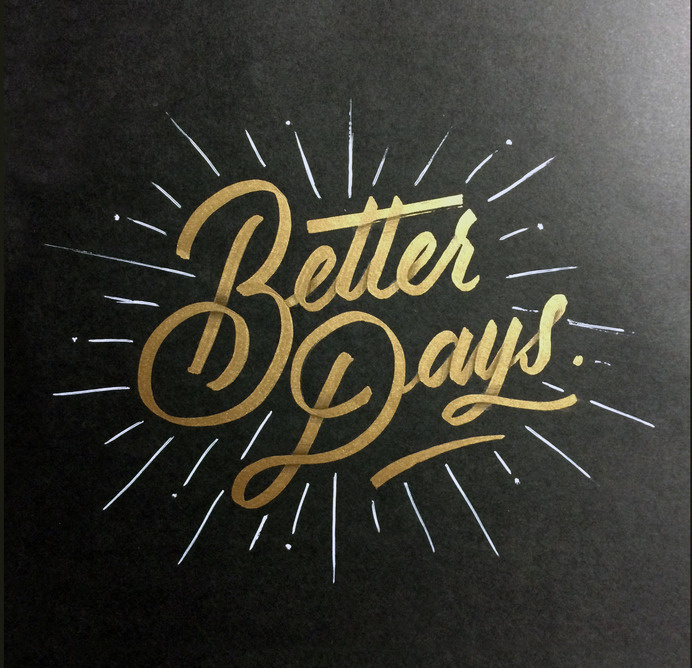Better Days.
