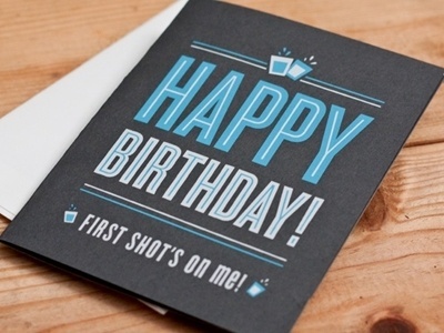 Dribbble - The Shotglass Card by 55 Hi's #card #print #screenprint #birthday #type