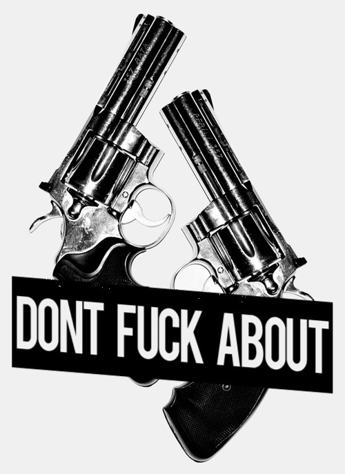 Dont Fuck About #fuck #white #dont #black #about #guns #magnum