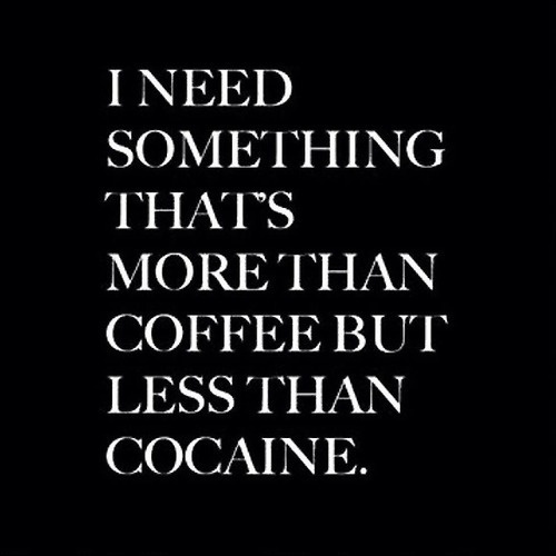 brennanmckissick: I came to the realization I've worked every day for the past 3 weeks. #coffee #cocaine #need #quote