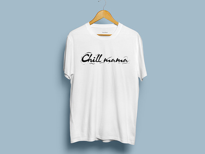 Chill mama t shirt design t