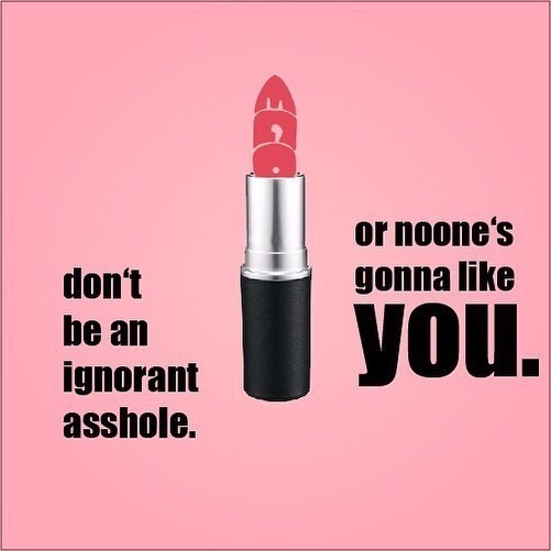 don't be an assh*le ! #frommyinstagram #deep #ego #nice #ignorant