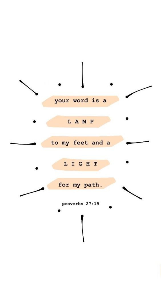 Your word is a lamp unto my feet and a light for my path.