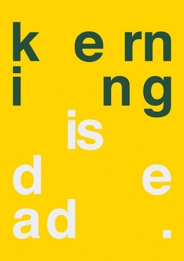 Kerning is dead poster #swiss #kerning #legacy #poster #helvetica #kern