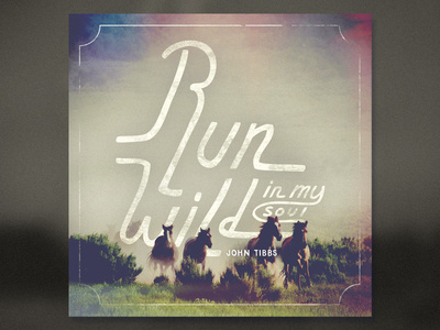 Run Wild (in my soul) #wild #run #tibbs #cover #john #vintage #rwms #music #contest
