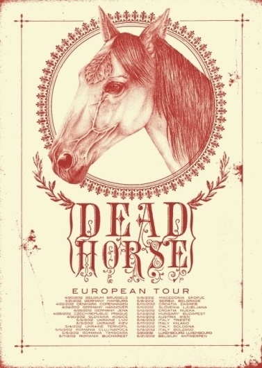 HEART STUDIO - Euro Tour Poster for Deadhorse. We will print... #dead #horse