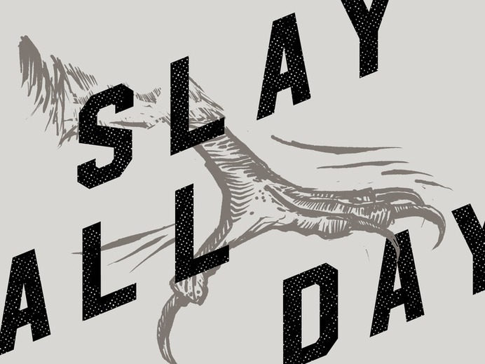 Slay All Day freelance rustic art josh kulchar studio experiment falcon encouragement bird drawing slay type illustration typography graphic design design talon hawk Josh Kulchar