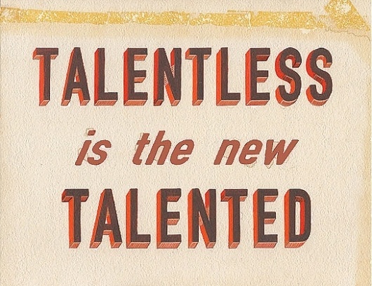 talentless | Flickr - Photo Sharing! #type #lettering