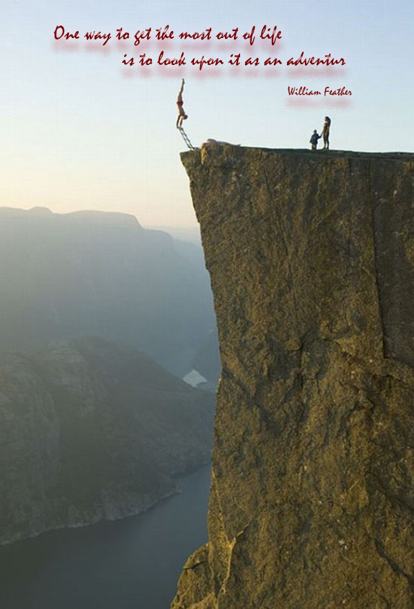 One way to get the most out of life is to look upon it as an adventure. ~ William Feather #life #quotes