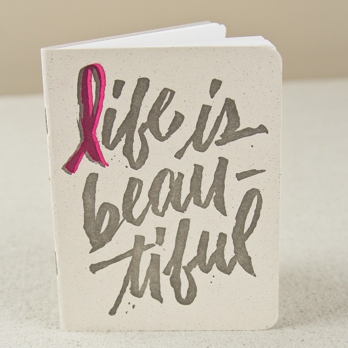 LIFE IS BEAUTIFUL awareness journal -- the type league & Jason Carter #breast #offset #lettering #jason #type #is #journal #the #cancer #league #brush #awareness #carter #beautiful #life #typography