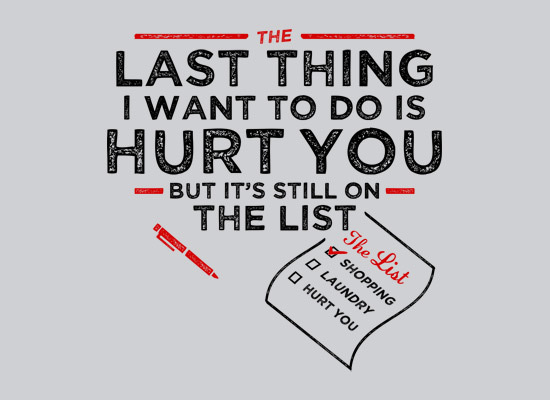 The Last Thing I Want To Do Is Hurt You T Shirt | SnorgTees #list #you #hurt #snorg #tee #type #tees