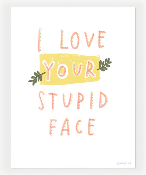 I Love Your Stupid Face