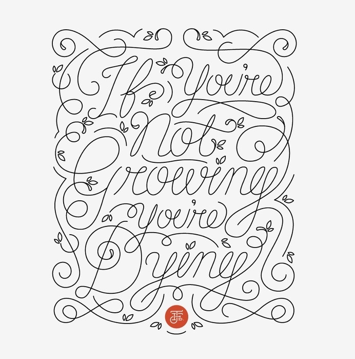 If you're not growing, you're dying. by Joel Felix - Skillshare #calligraphy #lettering