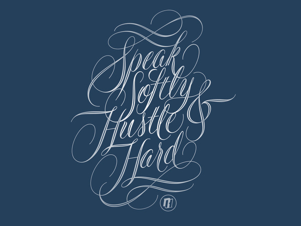 Speak Softly & Hustle Hard - Lettering by Ryan Hamrick #calligraphy #script #lettering #hand