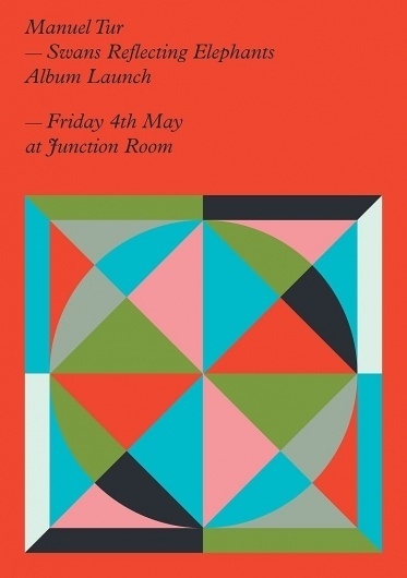 RA Tickets: Manuel Tur - Swans Reflecting Elephants Album Launch at Junction Room, London #geometry #shapes #print #flyer