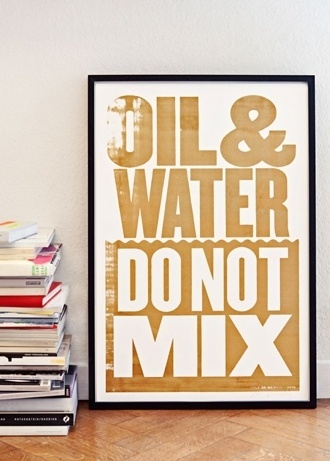 OIL & WATER DO NOT MIX #print #poster