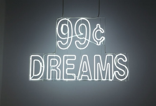 99¢ Dreams - Doug Aitken Workshop #aitken #doug #sign #neon