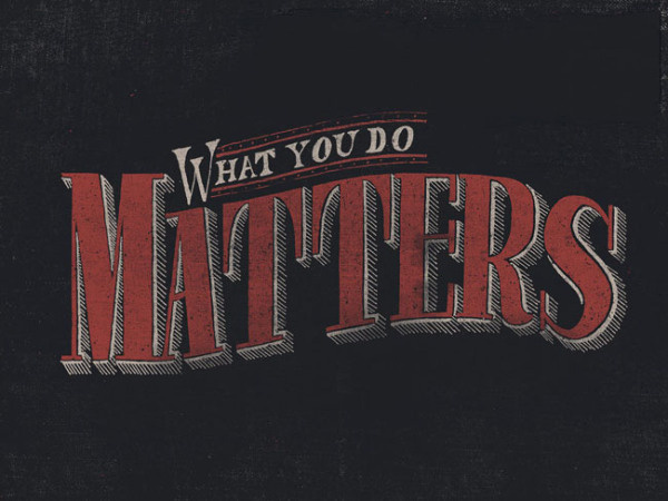 What You Do Matters by Sam Lee