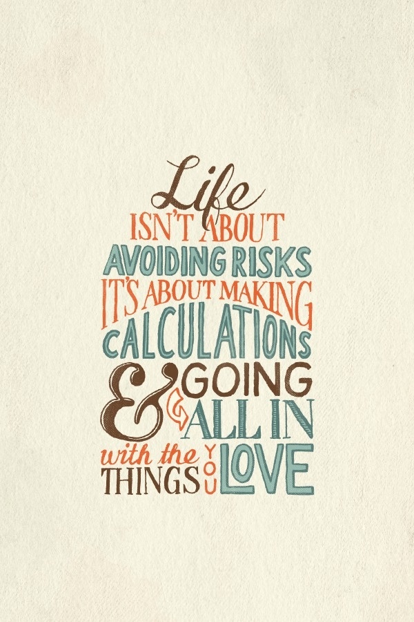 Life isn't about avoiding risks #type #typography