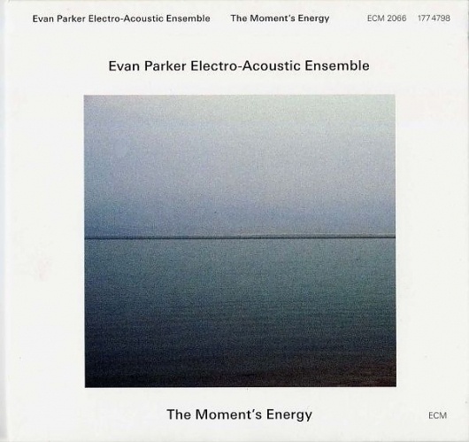 Images for Evan Parker Electro-Acoustic Ensemble - The Moment's Energy #album #univers #minimalism #cover #ecm #records