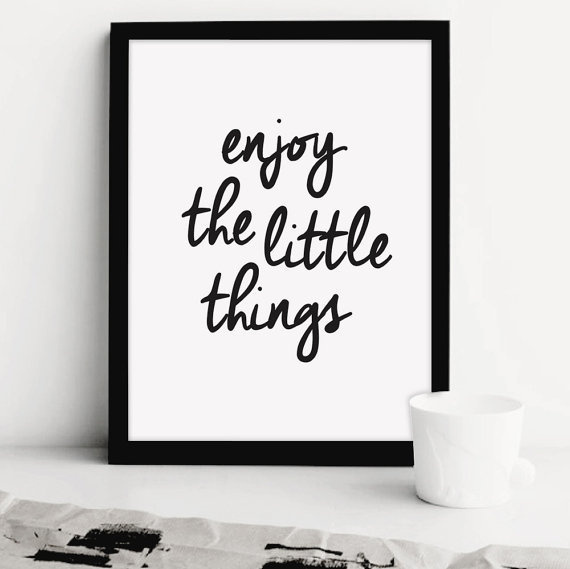 Enjoy the little things. #printableart