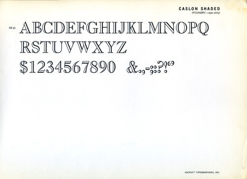 Caslon Shaded is a variant of Heavy Caslon designed by W. F. Capitaine for ATF in 1917. #typography
