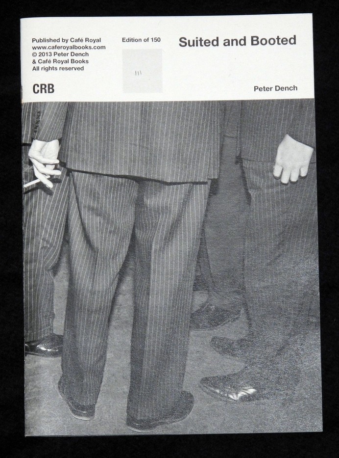 Suited And Booted. Peter Dench. Café Royal Books. #cover #blackandwhite