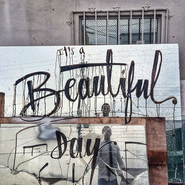 It's a Beautiful day, in this broken world #urban #type #lettering