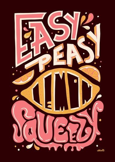 Easy peasy lemon squeezy | Must be printed | graphic design inspiration | digital media arts college | www.dmac.edu | 561.391.1148