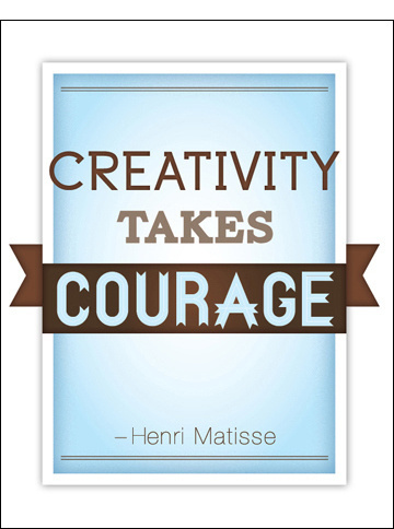 Creativity Takes Courage #type #print #design #typography