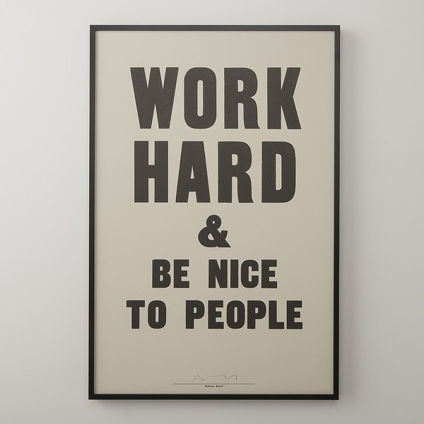 Work Hard and Be Nice to People - By Anthony Burrill #print #design #graphic #typeface #poster #typography