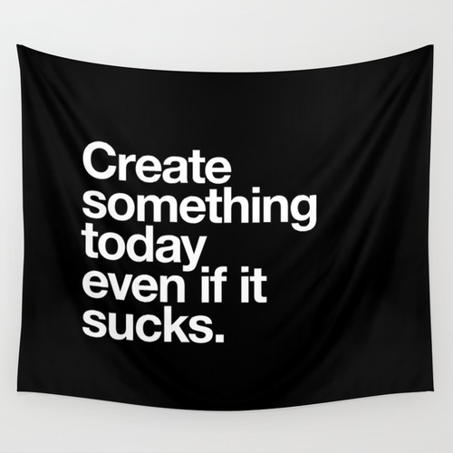 Create something today even if it sucks Wall Tapestry #inspiration #motivation #quotes #wall #art #typography