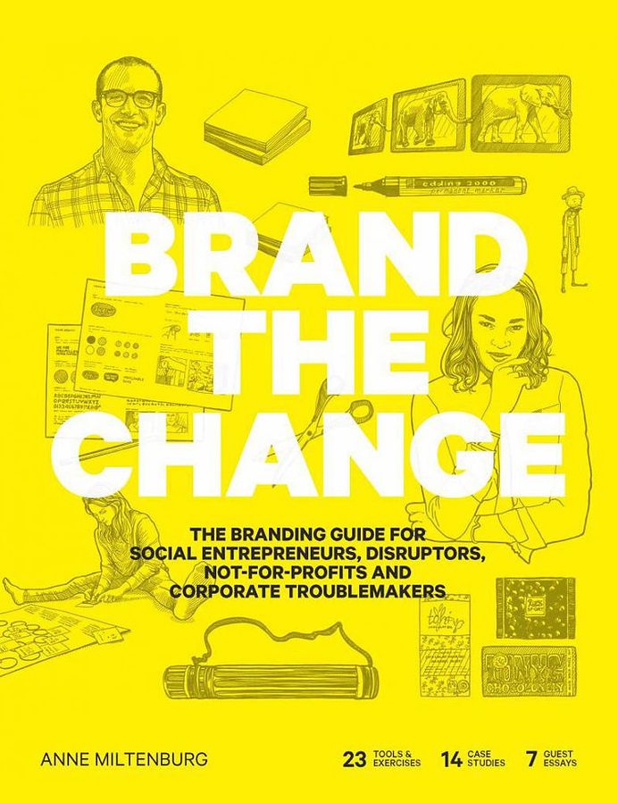 Brand the Change: The Branding Guide for Social Entrepreneurs