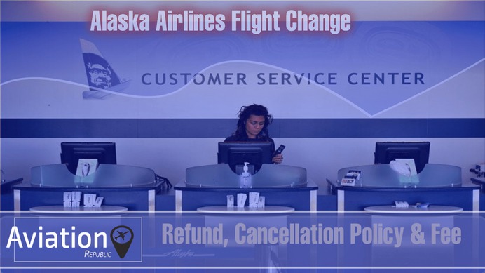 How to make Alaska Airlines Flight Change: Refund, Cancellation Policy & Fee: All you need to know