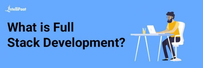 What is Full Stack Development ? - Intellipaat