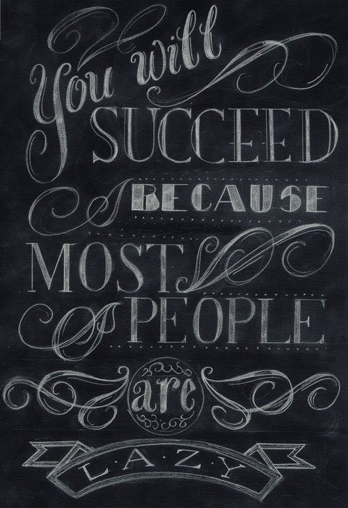 CJWHO ™ (you wll succeed because most people are lazy by...) #lettering #quote #design #chalk #illustration #art #typography