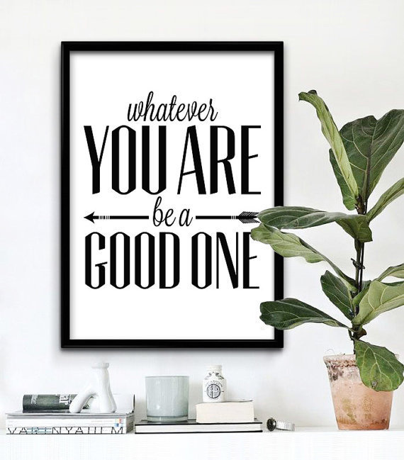 whatever you are, be a good one // tab to shop this printable quotes art at $5.