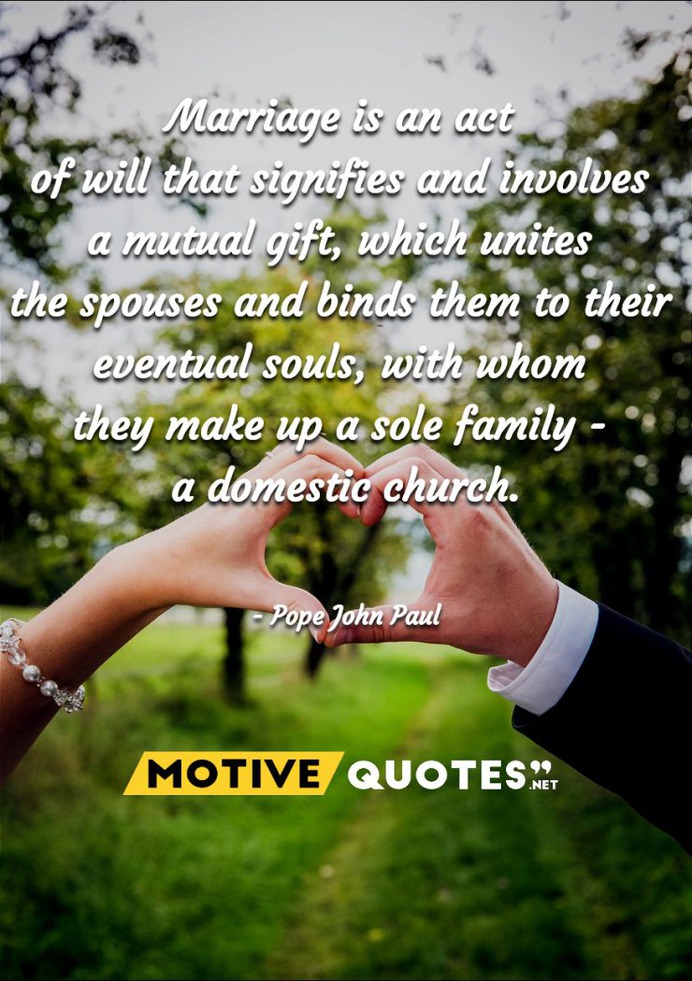 Marriage is an act of will that signifies and involves a mutual gift