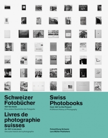 Swiss Photobooks from 1927 to the Present — Lars Müller Publishers #swiss #book