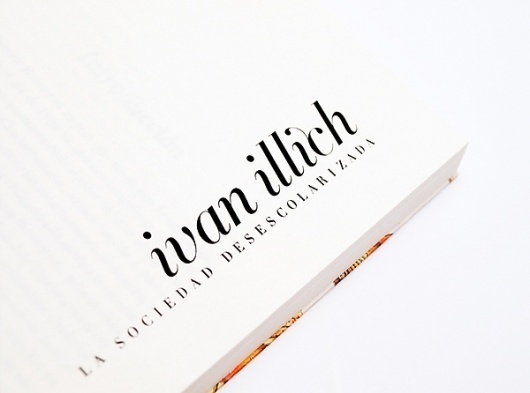 La Sociedad Desescolarizada. Ivan Illich. on the Behance Network #typoragphy