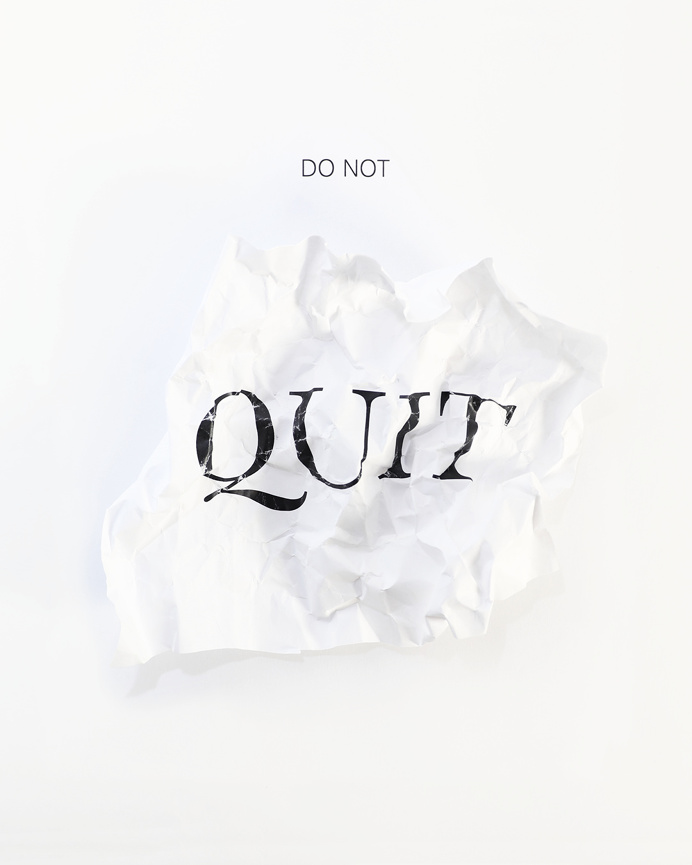 DO NOT QUIT by Daniel Krueger #tactile #dnlkrgr #danny maker #paper #design #typography #photography #studio #layout #quit #photo