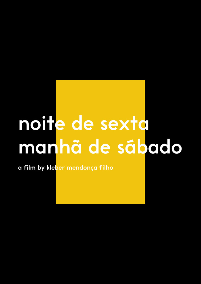 poster / noite de sexta manhã de sábado / a film by kleber mendonça filho