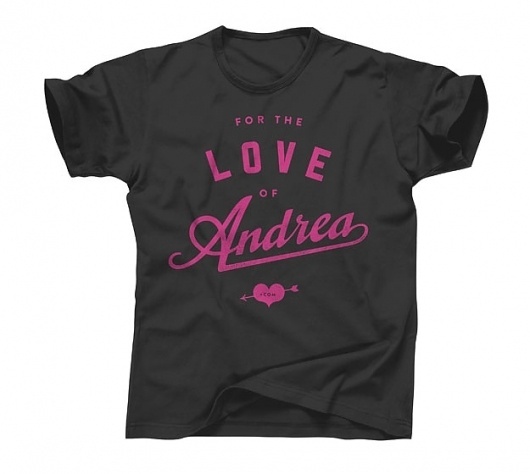 J Fletcher Design – Graphic Design & Art Direction – Charleston, SC » For the Love of Andrea #teen #love #typo #shirt