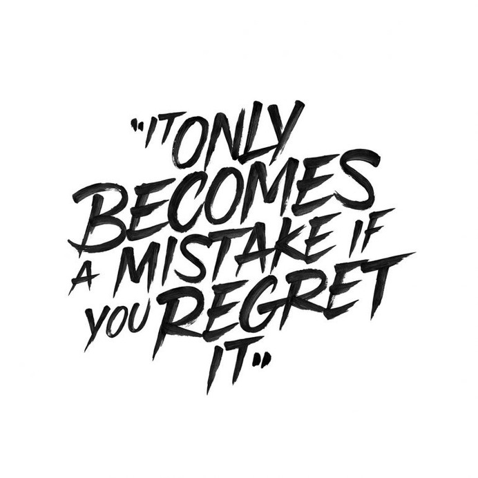 'It Only Becomes A Mistake If You Regret It'